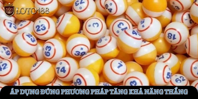 Áp dụng đúng phương pháp tăng khả năng thắng