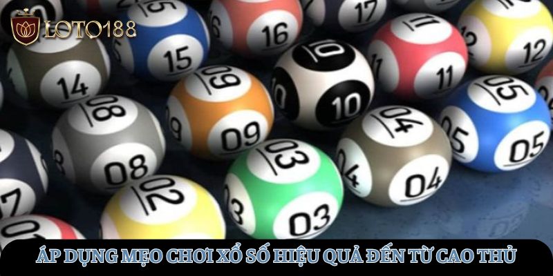 Áp dụng mẹo chơi xổ số hiệu quả đến từ cao thủ