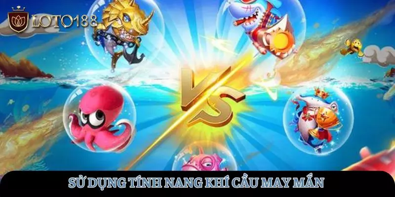 Sử dụng tính năng khinh khí cầu may mắn hiệu quả
