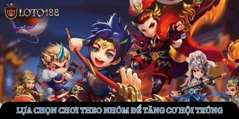 Lựa chọn chơi theo nhóm giúp nâng cao tỷ lệ thắng