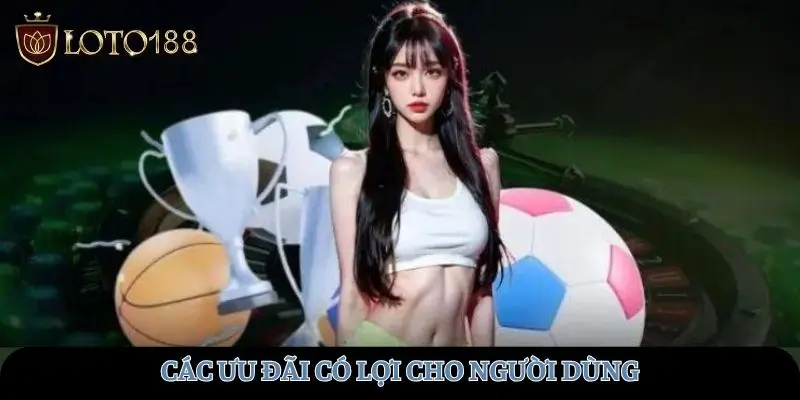 Các ưu đãi cho người dùng