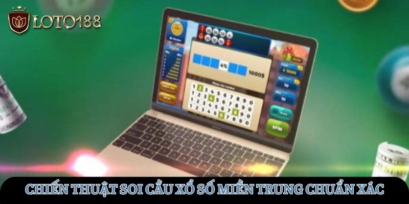Chiến thuật soi cầu xổ số miền Trung chuẩn xác