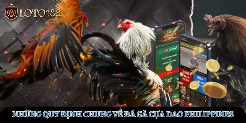 Những quy định chung về đá gà cựa dao tại LOTO188