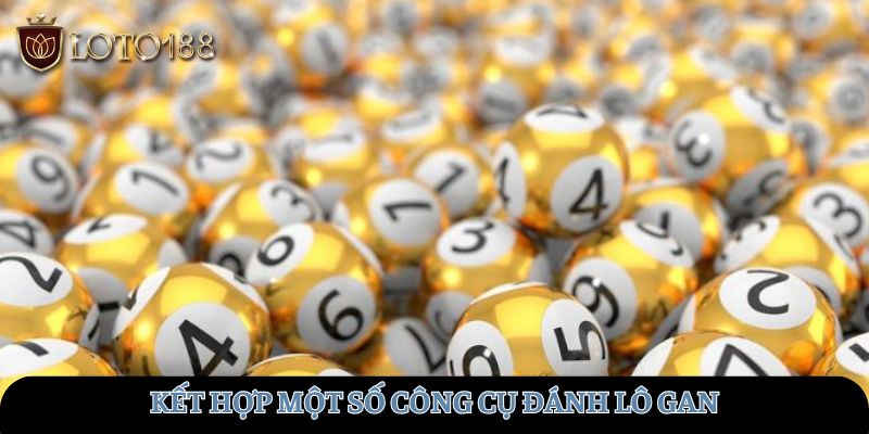 Kết hợp một số công cụ đánh lô gan
