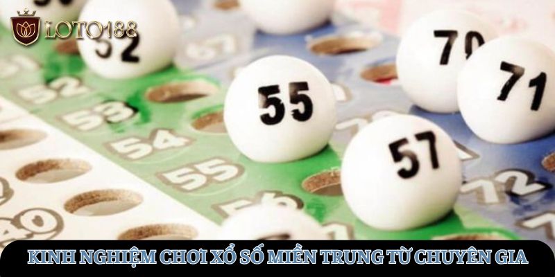 Kinh nghiệm chơi xổ số miền Trung từ chuyên gia