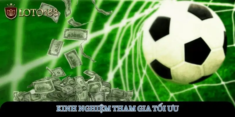 Kinh nghiệm tham gia tối ưu