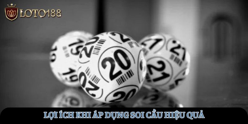 Lợi ích khi áp dụng soi cầu hiệu quả