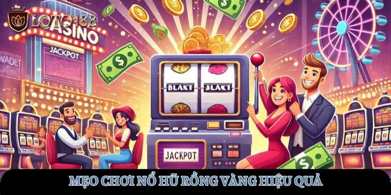 Mẹo chơi nổ hũ rồng vàng hiệu quả