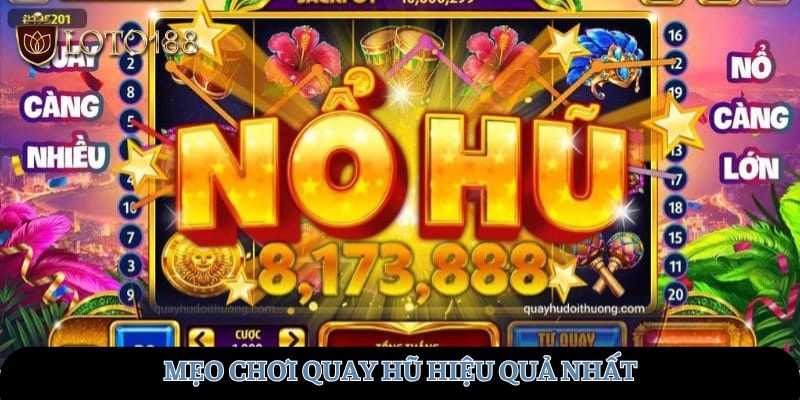 Mẹo chơi quay hũ hiệu quả nhất