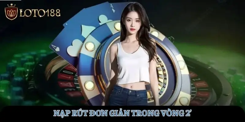 Nạp rút đơn giản trong vòng 2’