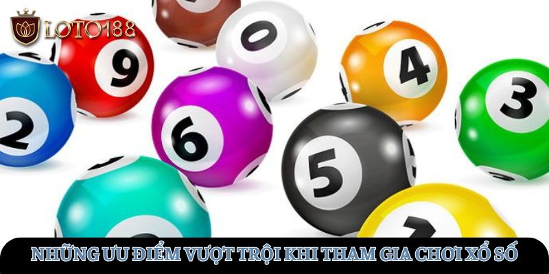 Những ưu điểm vượt trội khi tham gia chơi xổ số