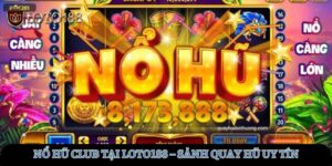no-hu-club-tai-loto188-sanh-quay-hu-uy-tin,-ty-le-no-cao