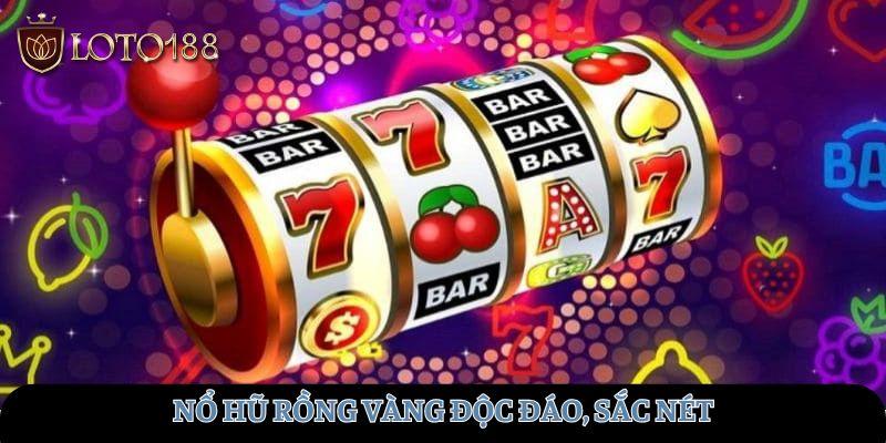 Nổ hũ rồng vàng độc đáo, sắc nét
