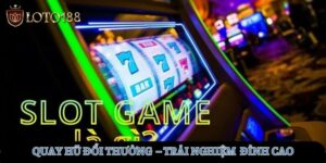quay-hu-doi-thuong-loto188-trai-nghiem-game-slot-dinh-cao