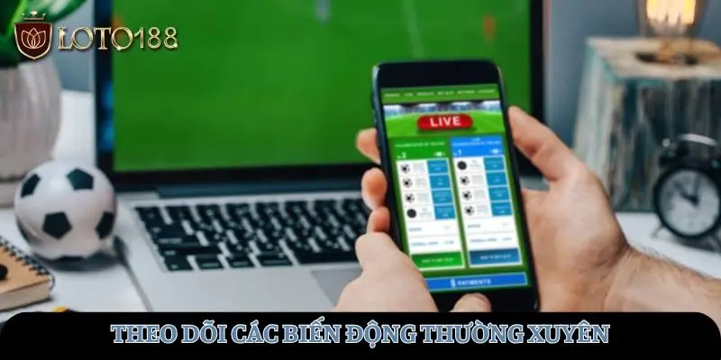 Theo dõi biến động thường xuyên