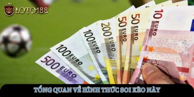 Tổng quan về hình thức soi kèo này